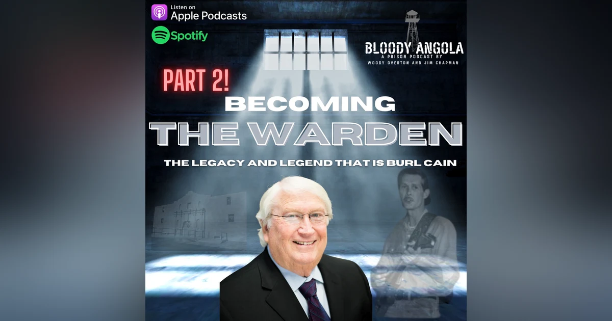 Becoming The Warden Part 2 | The Legacy and Legend That Is Burl Cain