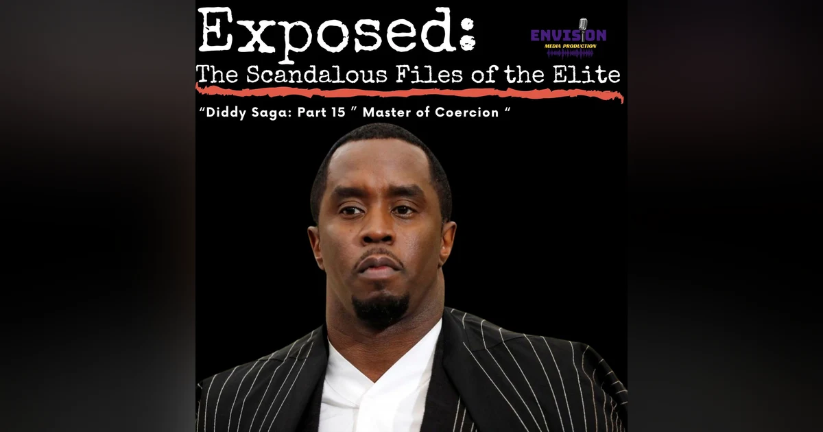 "Master of Coercion" | "Diddy Saga" Part 15