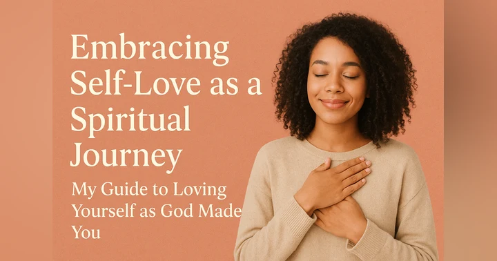 image for Embracing Self-Love as a Spiritual Journey: My Guide to Loving Yourself as God Made You