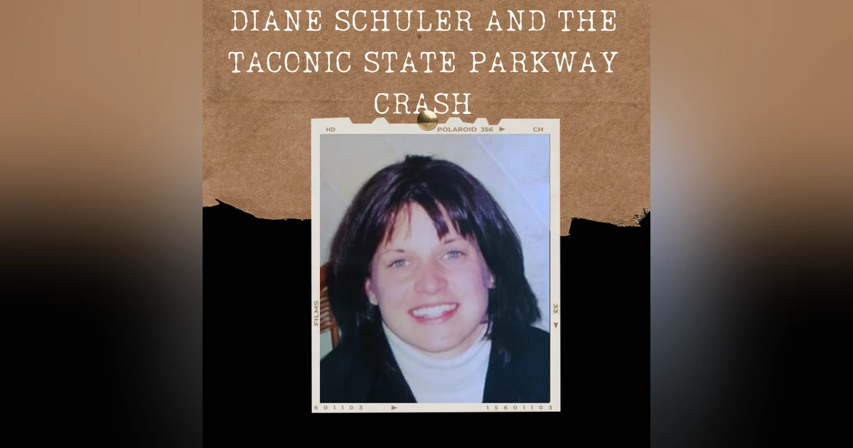 S01E12: DIANE SCHULER AND THE TACONIC STATE PARKWAY CRASH