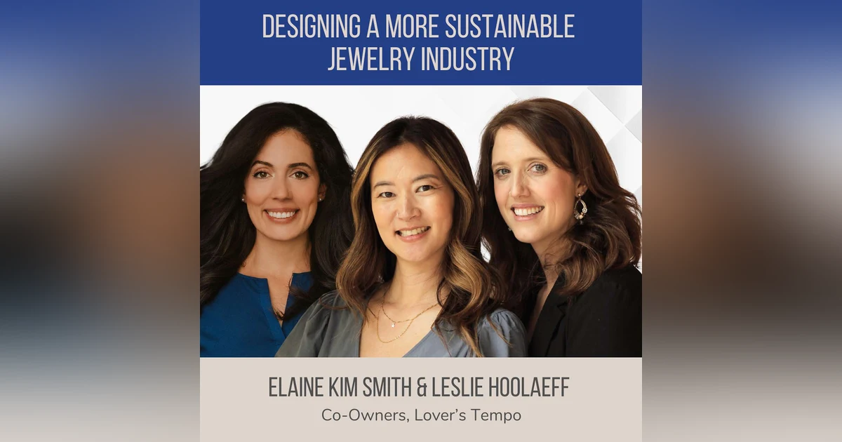 Designing a More Sustainable Jewelry Industry ft. Elaine Kim Smith & Leslie Hoolaeff (Lover's Tempo)