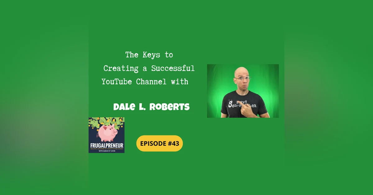 The Keys to Creating a Successful YouTube Channel with Dale L Roberts