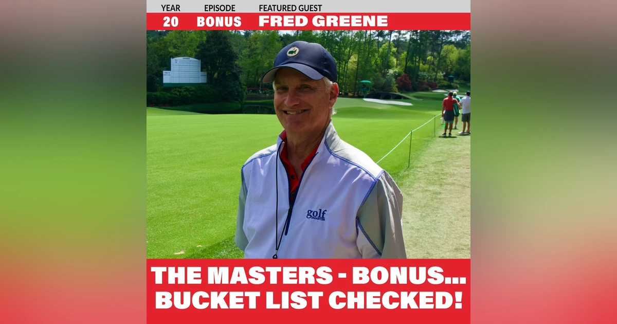 THE MASTERS...Bucket List Checked! Bonus episode