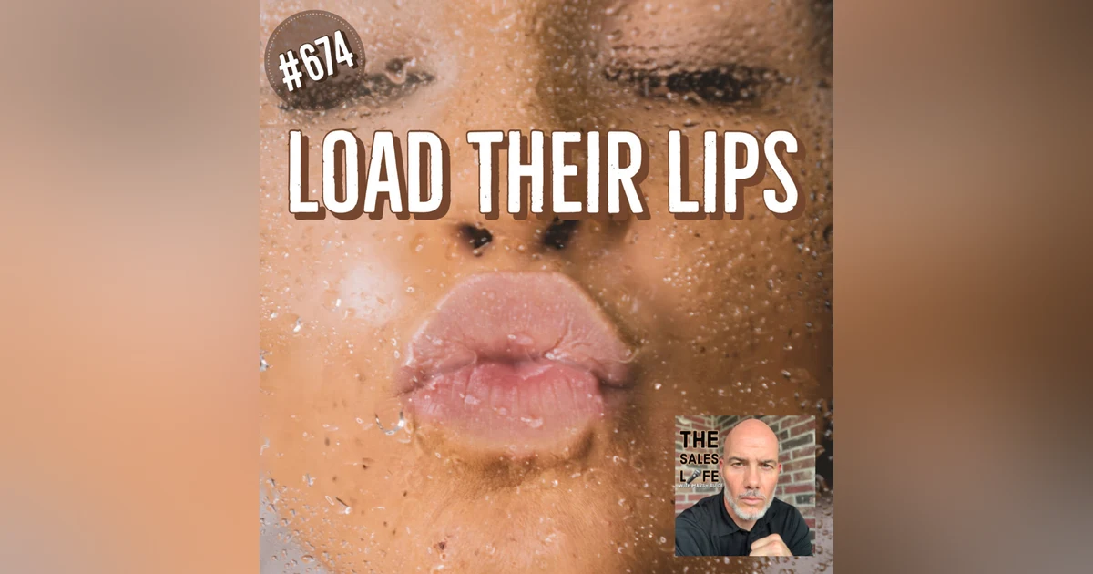 674. Load their lips.