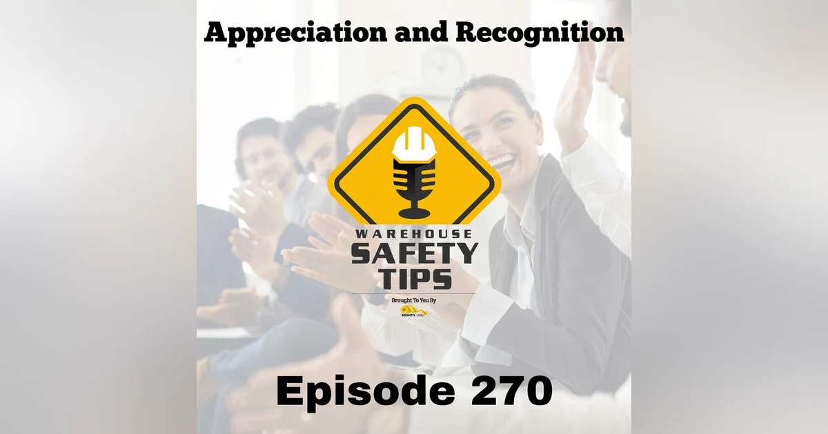 Warehouse Safety Tips | Episode 270 | Appreciation and Recognition