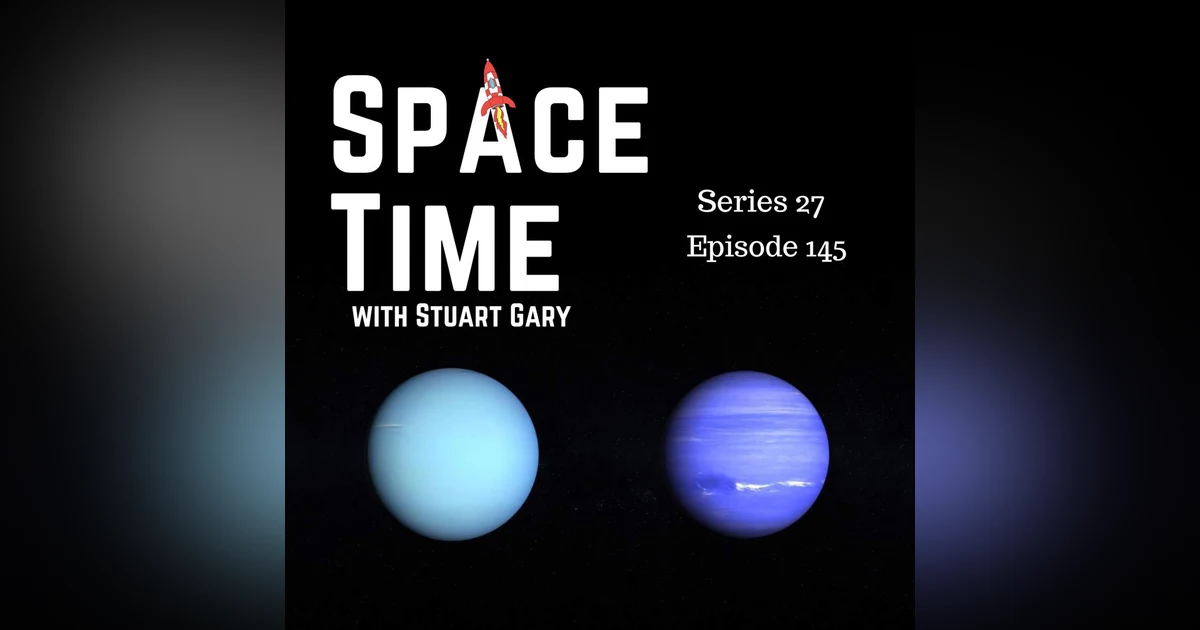 S27E145: Ice Giants' Mysteries, Parker's Solar Approach, and SphereX's Spectral Map