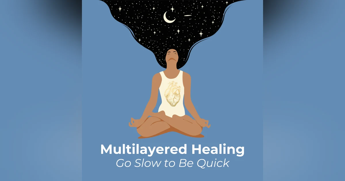 Multilayered Healing : Go Slow to Be Quick