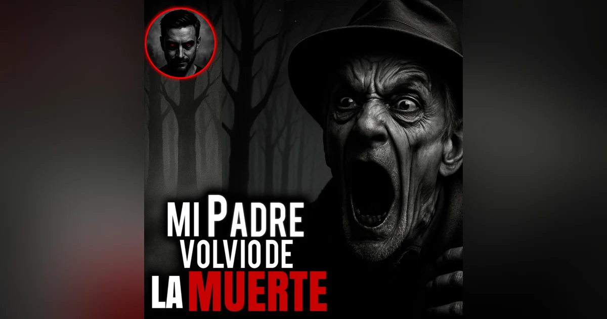 VOLVIO DE LA MUERTE | 7 Aterradoras Historias de Terror del Día del Padre – Historias de Terror Perturbadoras