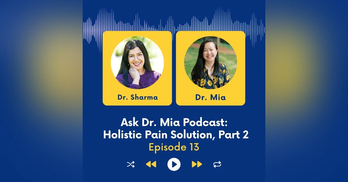 Microboosts to Feel Better: Holistic Pain Solutions with Dr. Sharma Part 2