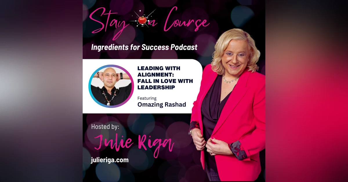 Leading with Alignment: Fall in Love with Your Leadership with Omazing Rashad