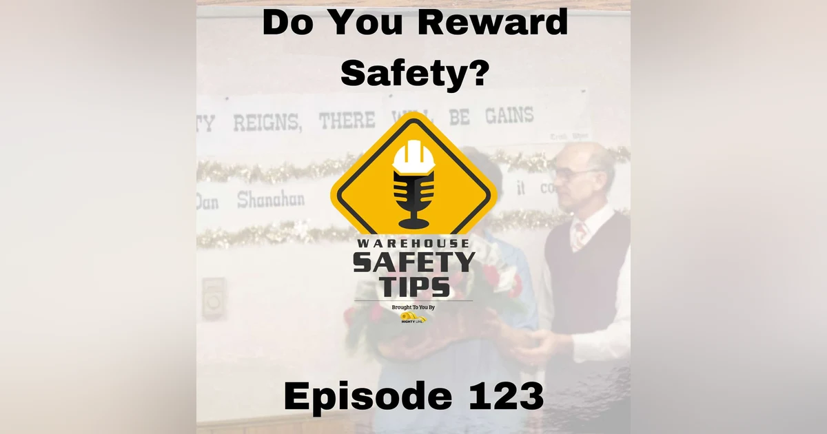 S3 Ep123: Warehouse Safety Tips | Episode 123 | Do You Reward Safety?