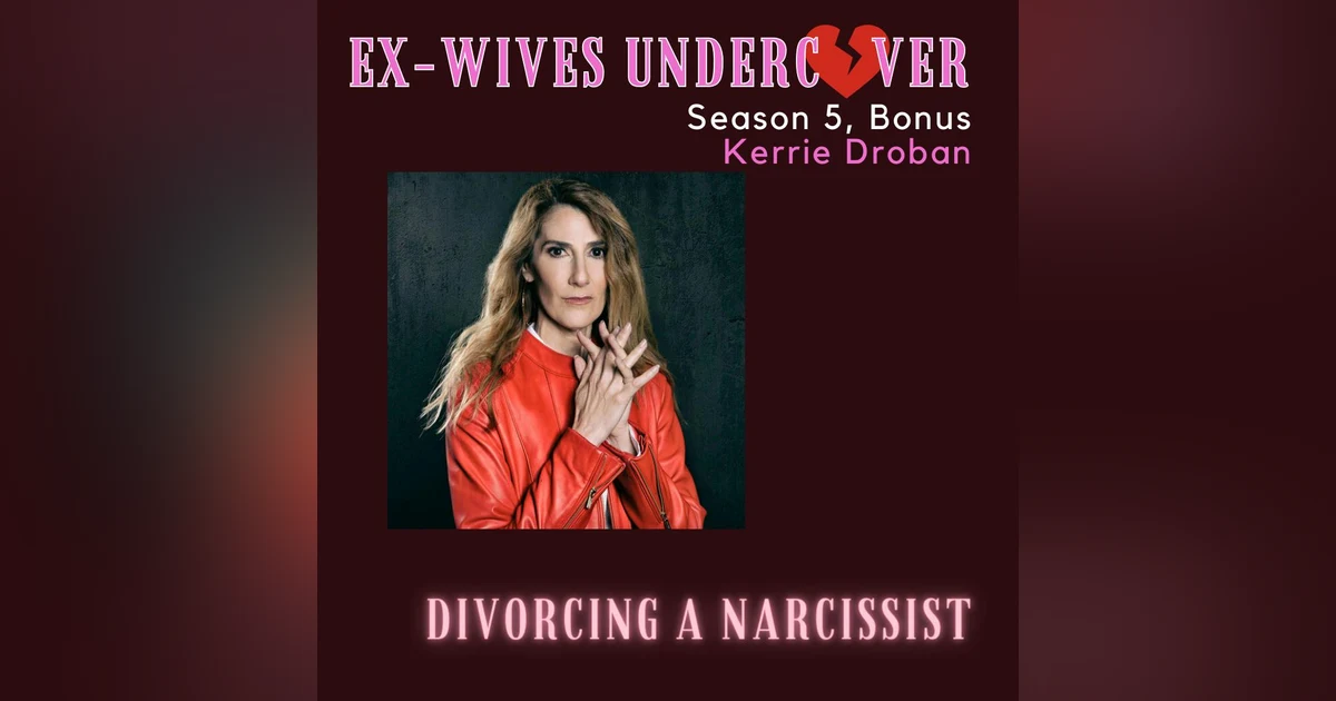 S5 Bonus: How to Successfully Divorce a Narcissist with Kerrie Droban
