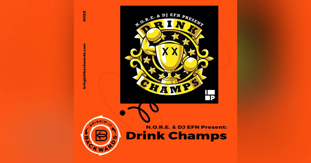 N.O.R.E. & DJ EFN Present: Drink Champs