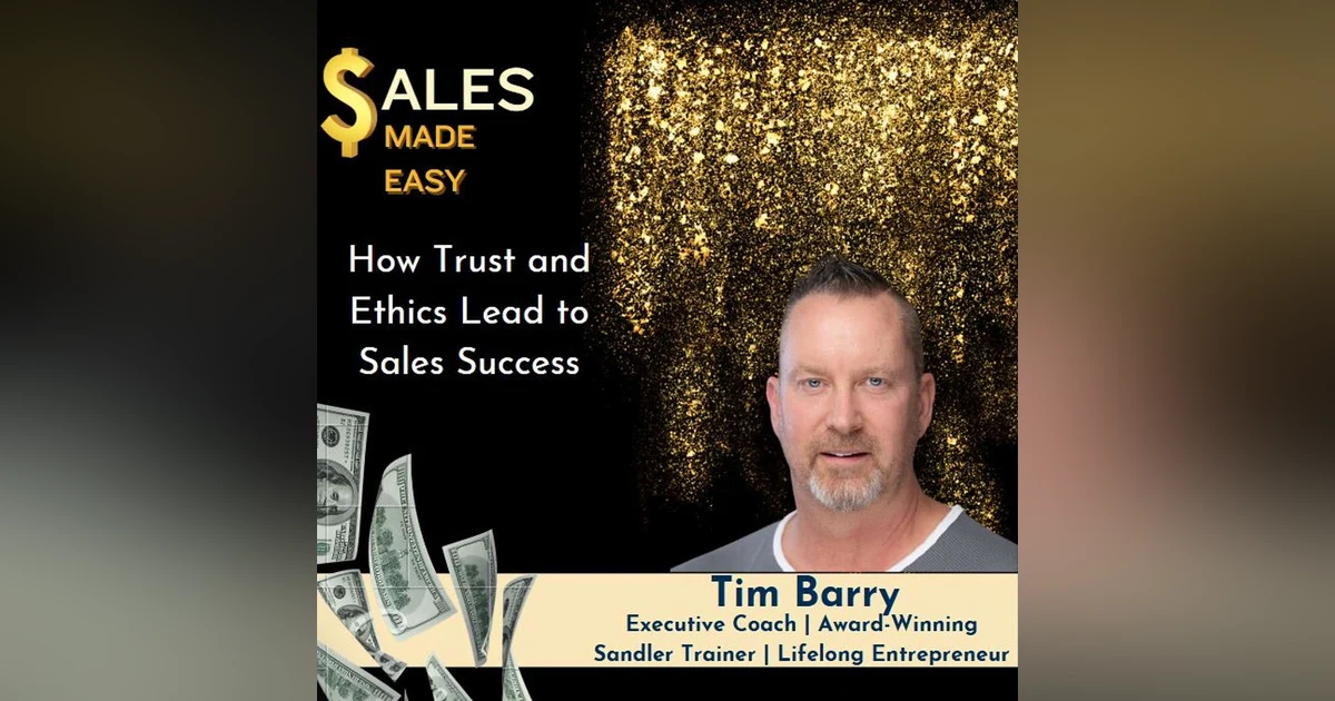 Ep 215 | Selling with Dignity How Trust and Ethics Lead to Sales Success with Tim Barry