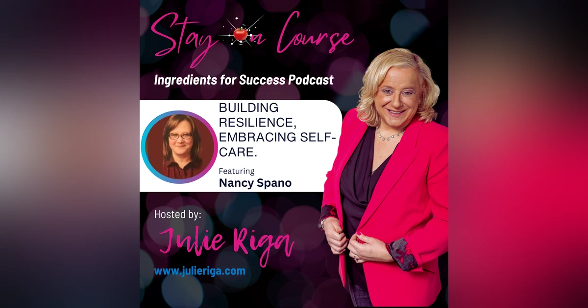 Building Resilience, Embracing Self-Care, and Shifting Mindsets: A Journey of Spiritual Growth with Nancy Spano