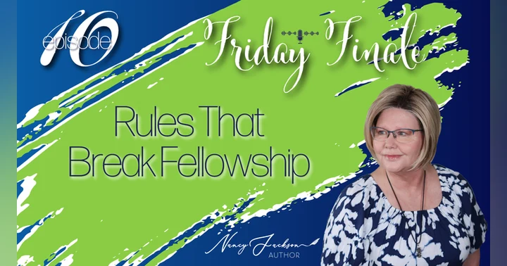 image for Friday Finale - Rules That Break Fellowship – Episode 10