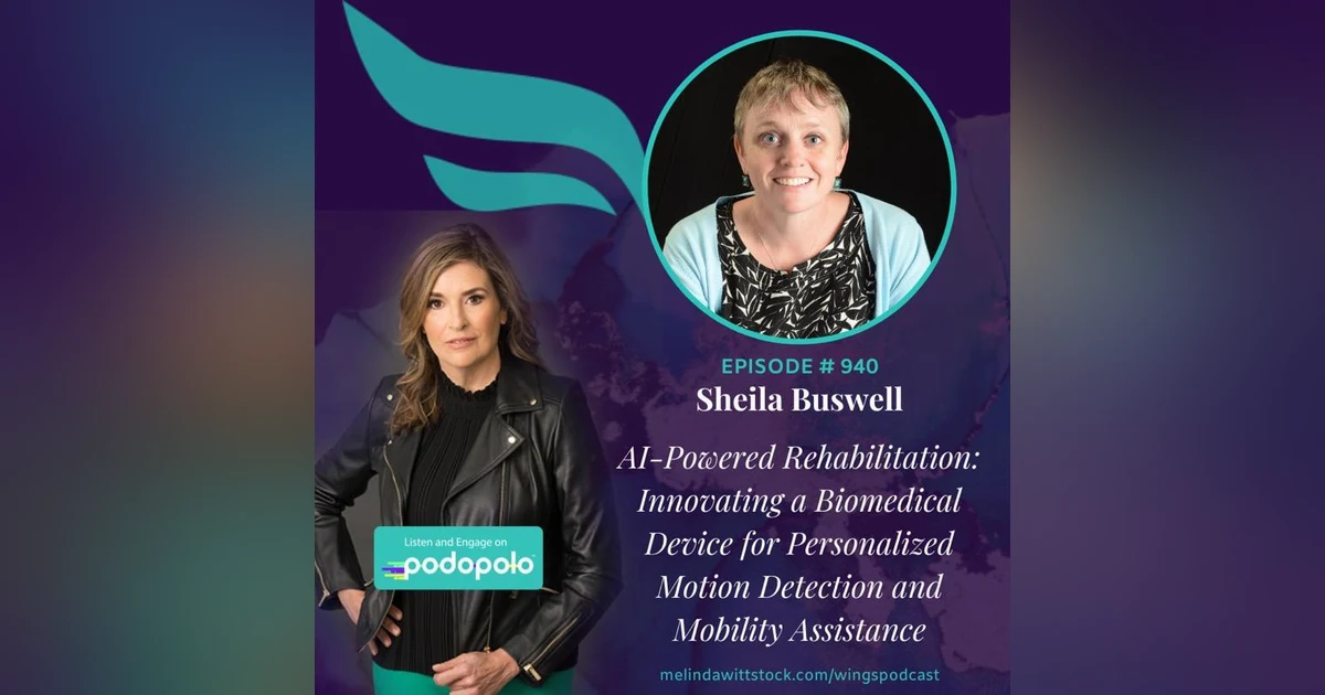 AI-Powered Rehabilitation: Entrepreneur Sheila Buswell on Overcoming Imposter Syndrome to Revolutionize Medical Devices for Mobility
