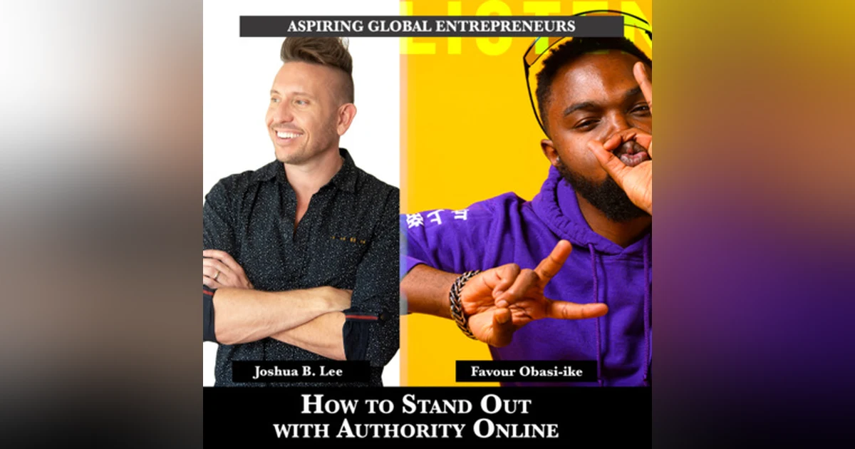 How to Stand Out with Authority Online with Joshua B. Lee 🎙 - 182
