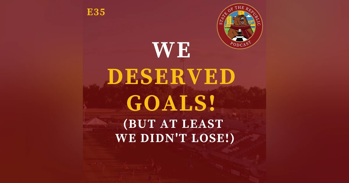 S1E35 - WE DESERVED GOALS! (But at least we didn't lose!)