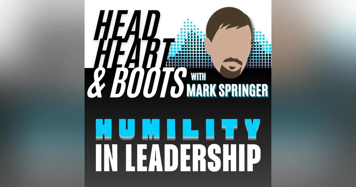Ep 91 - "Humility In Leadership" With Mark Springer