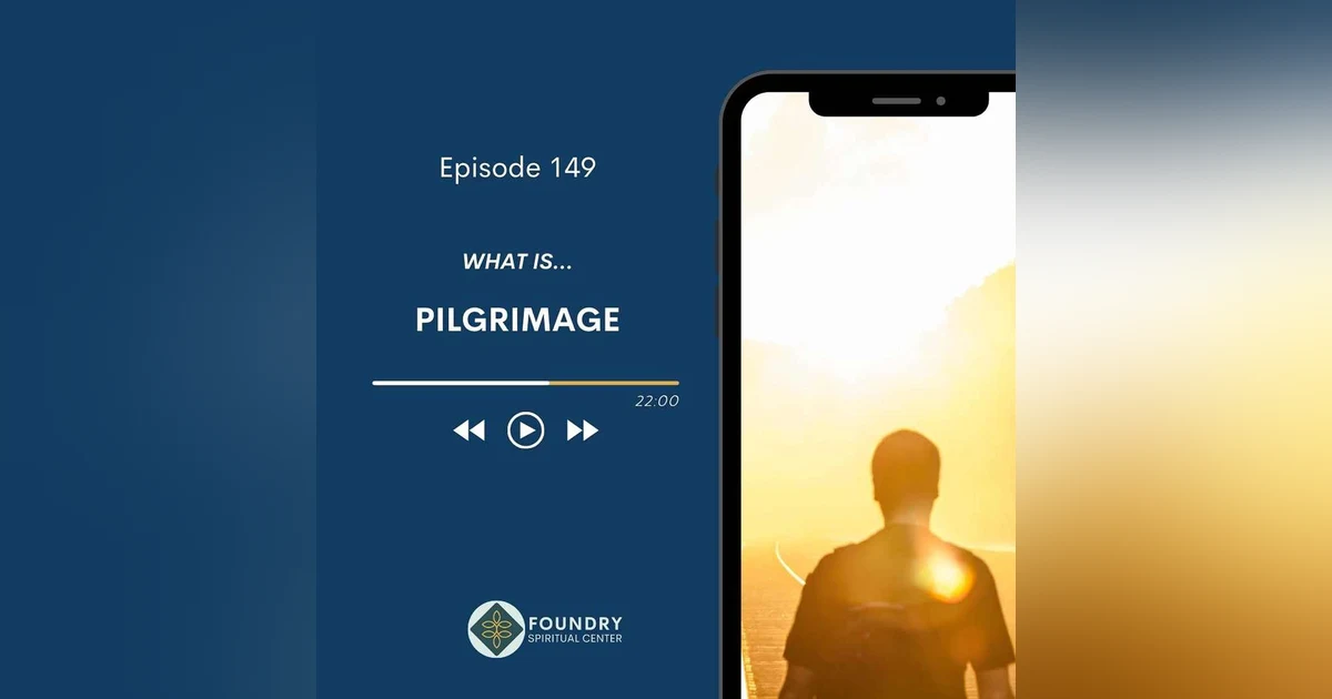 Ep 149 What is…Pilgrimage