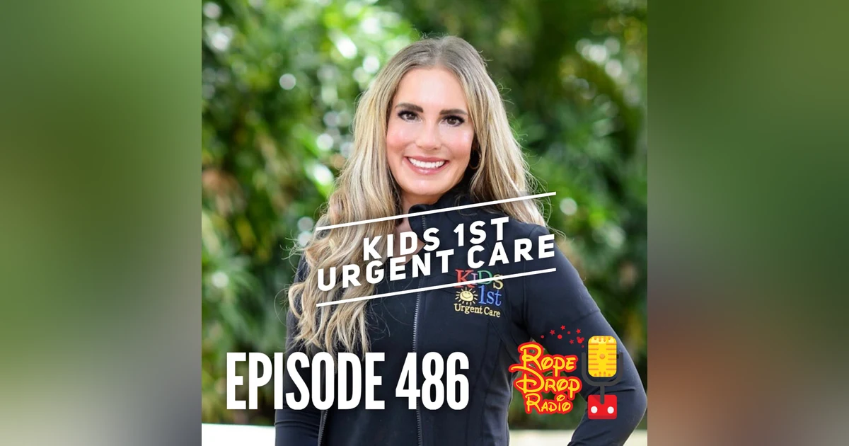 RDR 486: Sick Kids at Disney World: Tips from Kids 1st Urgent Care