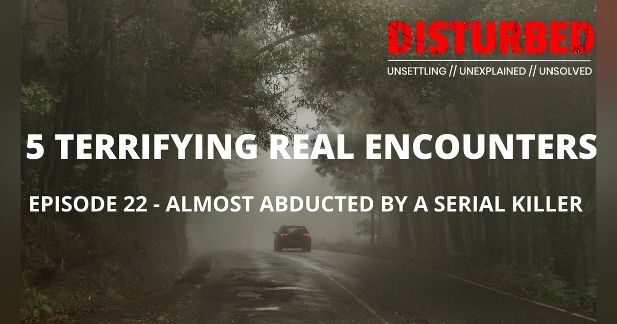 Almost Abducted By a Serial Killer
