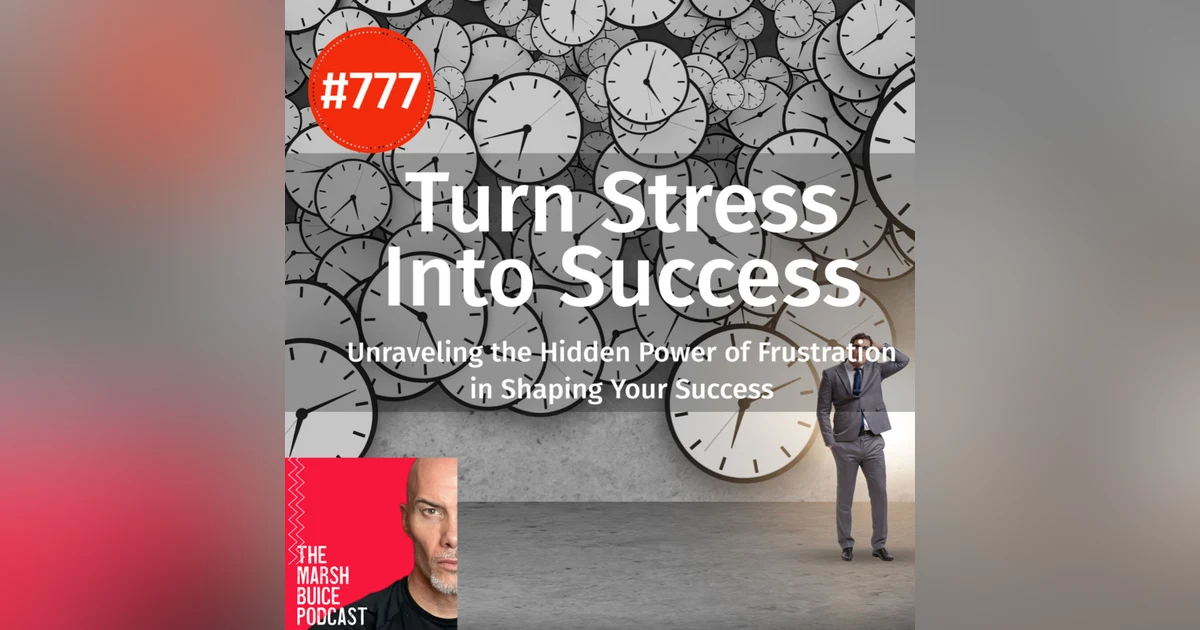 777. The Upside Of Down: Transforming Stress into Success