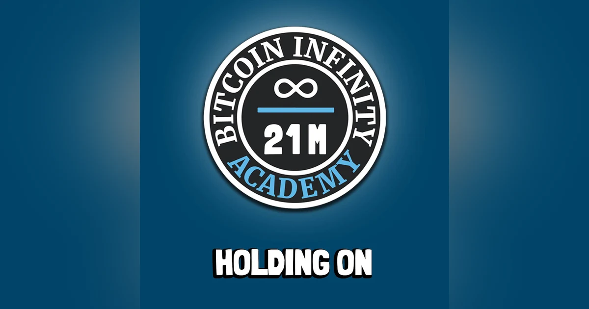 Holding On | Sovereignty Through Mathematics Chapter 7 | Bitcoin Infinity Academy #8