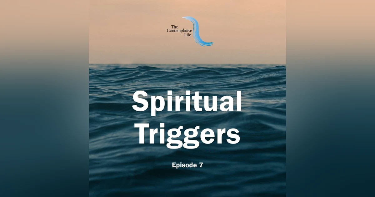 Ep 7: Spiritual Triggers