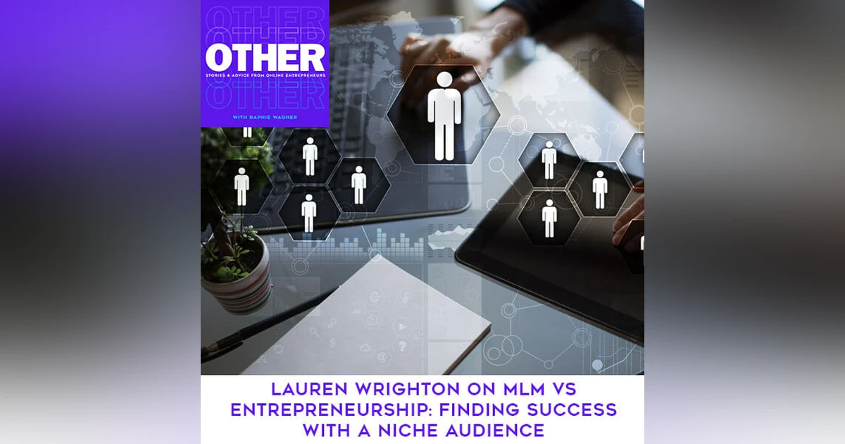 Episode 4: Lauren Wrighton On MLM Vs Entrepreneurship: Finding Success With A Niche Audience