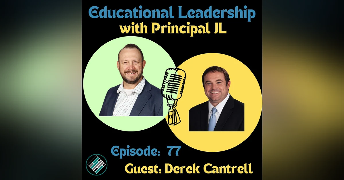 Episode 77: How to Successfully Merge Two Rival High Schools: Leadership Lessons with Virginia Principal of the Year Derek Cantrell