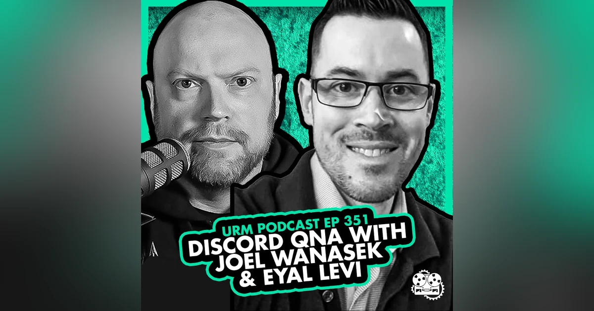 EP 351 | Discord QNA With Joel Wanasek & Eyal Levi