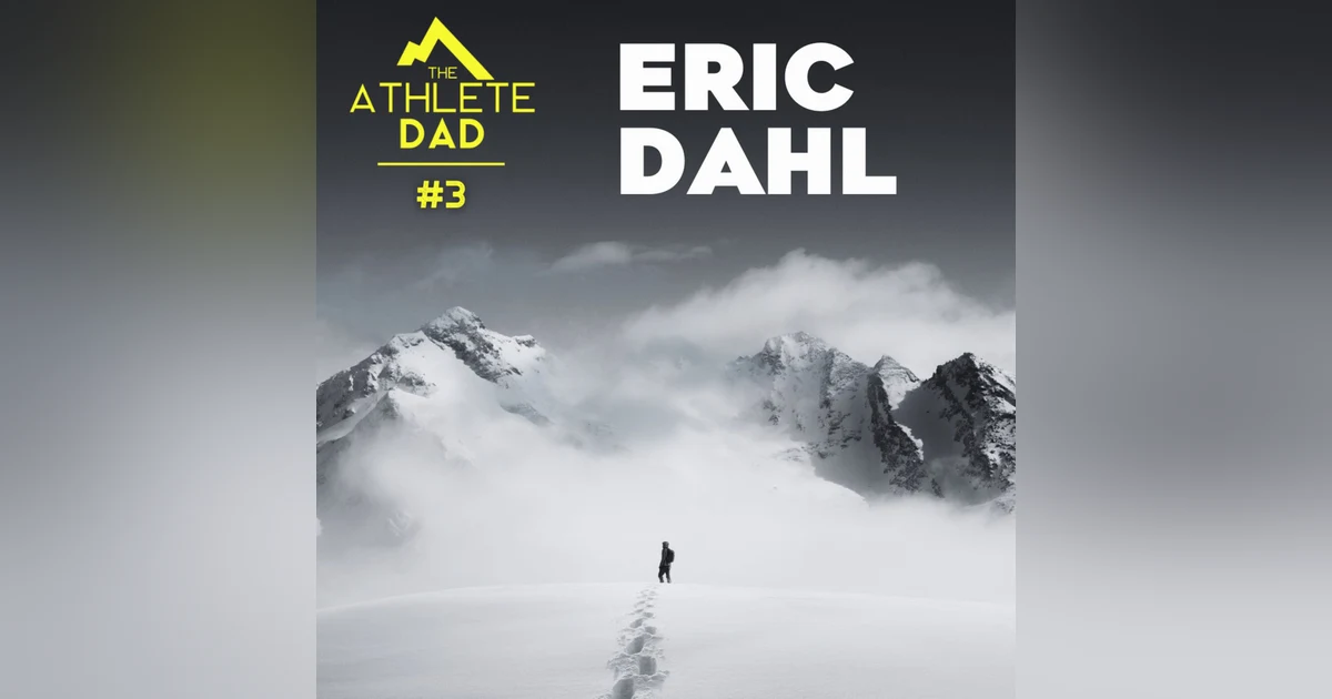 #3: Eric Dahl (Elite Backcountry Skier) - Balancing Family and Skiing Alaskan Peaks