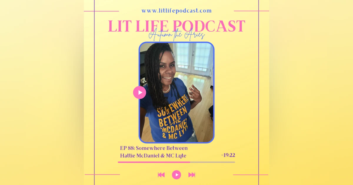 EP 88: Somewhere Between Hattie McDaniel & MC Lyte