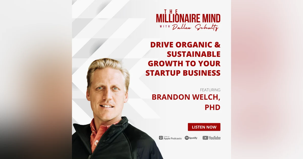 EP03: Drive Organic & Sustainable Growth to Your Startup Business with Dr. Brandon Welch