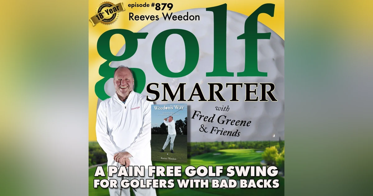 Weedon’s Way: A Pain Free Golf Swing for Golfers with Bad Backs  |  #879