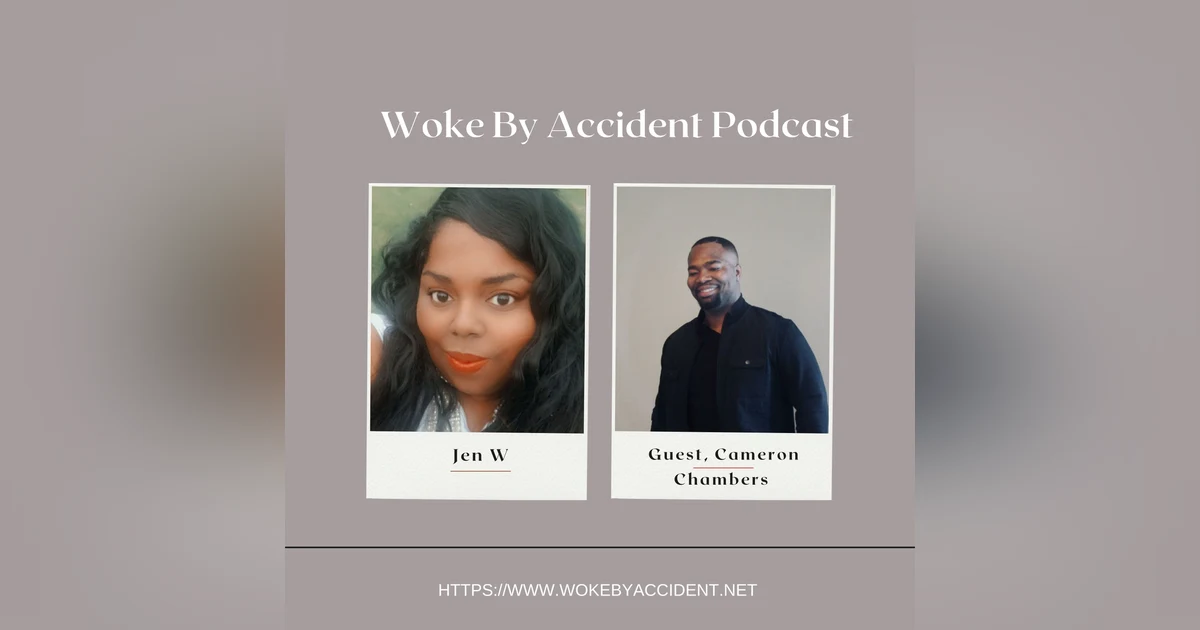 Woke By Accident Podcast -Episode 100- Guest, Cameron Chambers- Mental Health Awareness & reflections on the recent mass shootings
