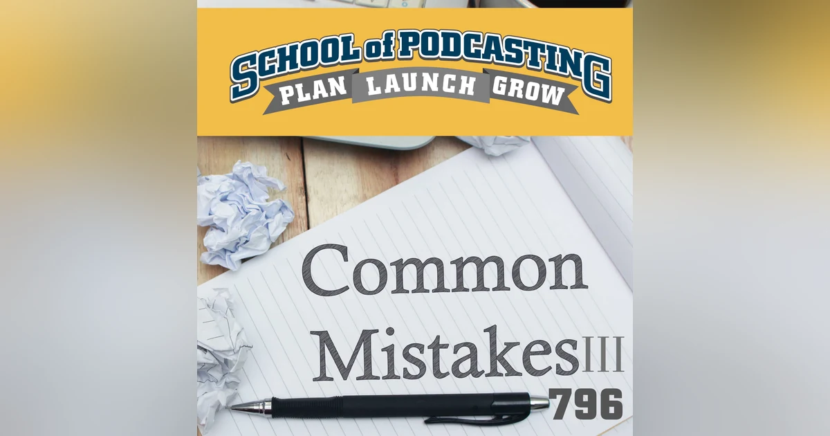 Common Podcast Mistakes III (and other Podcast BS)