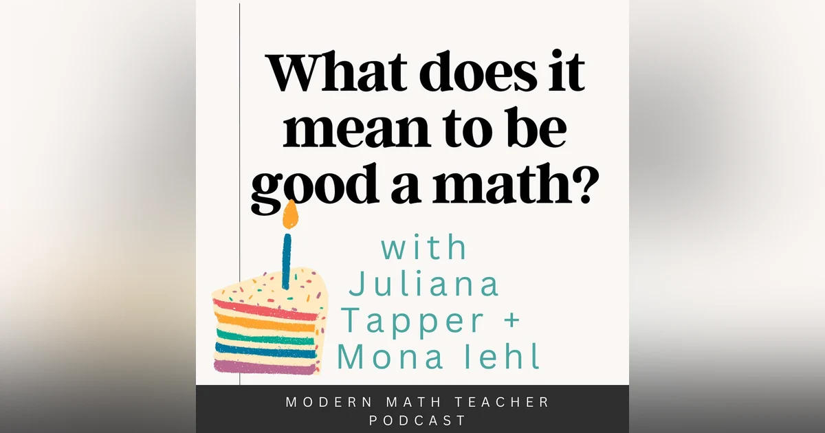 Ep 11: What does it mean to be Good at Math? Birthday Episode!🎉