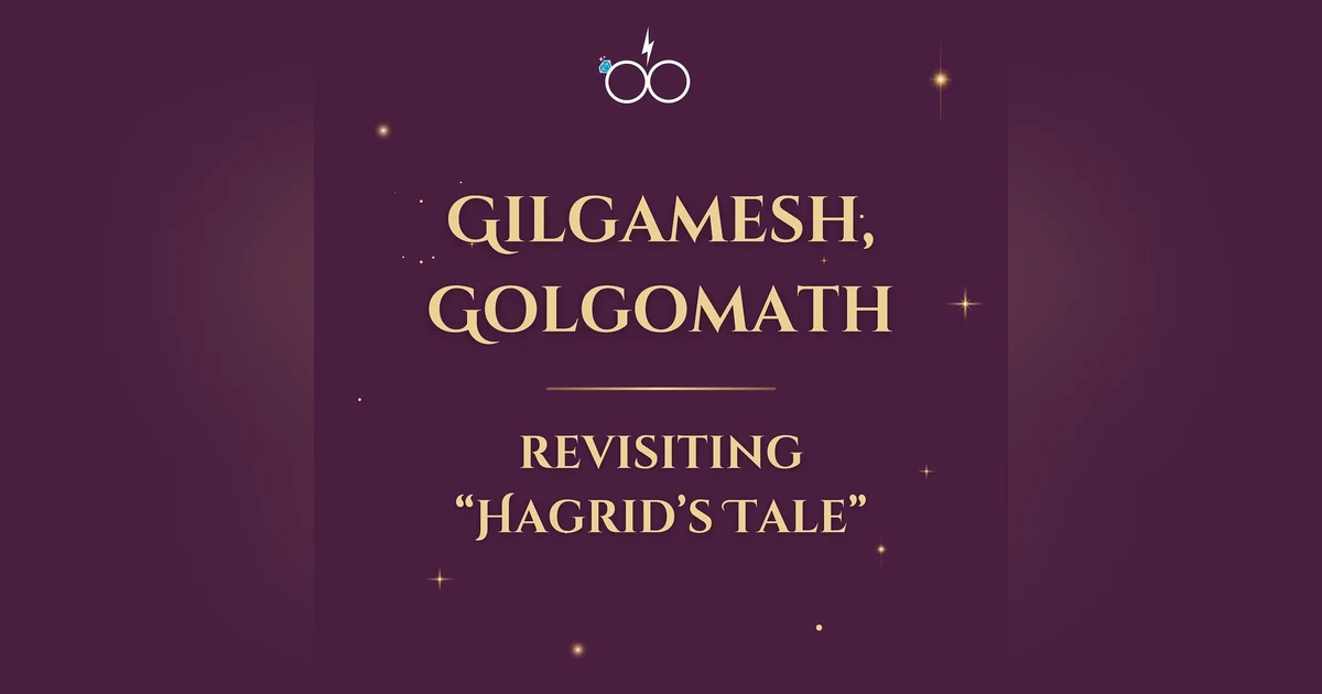Gilgamesh, Golgomath: Revisiting "Hagrid's Tale"