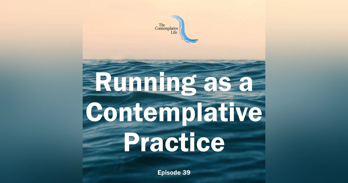 Ep 39 Running as a Contemplative Practice