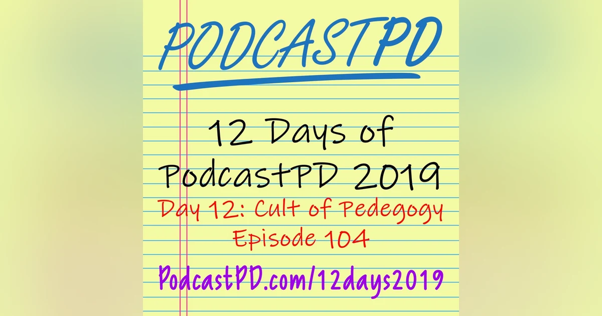 Cult of Pedagogy - 12 Days of PodcastPD 2019