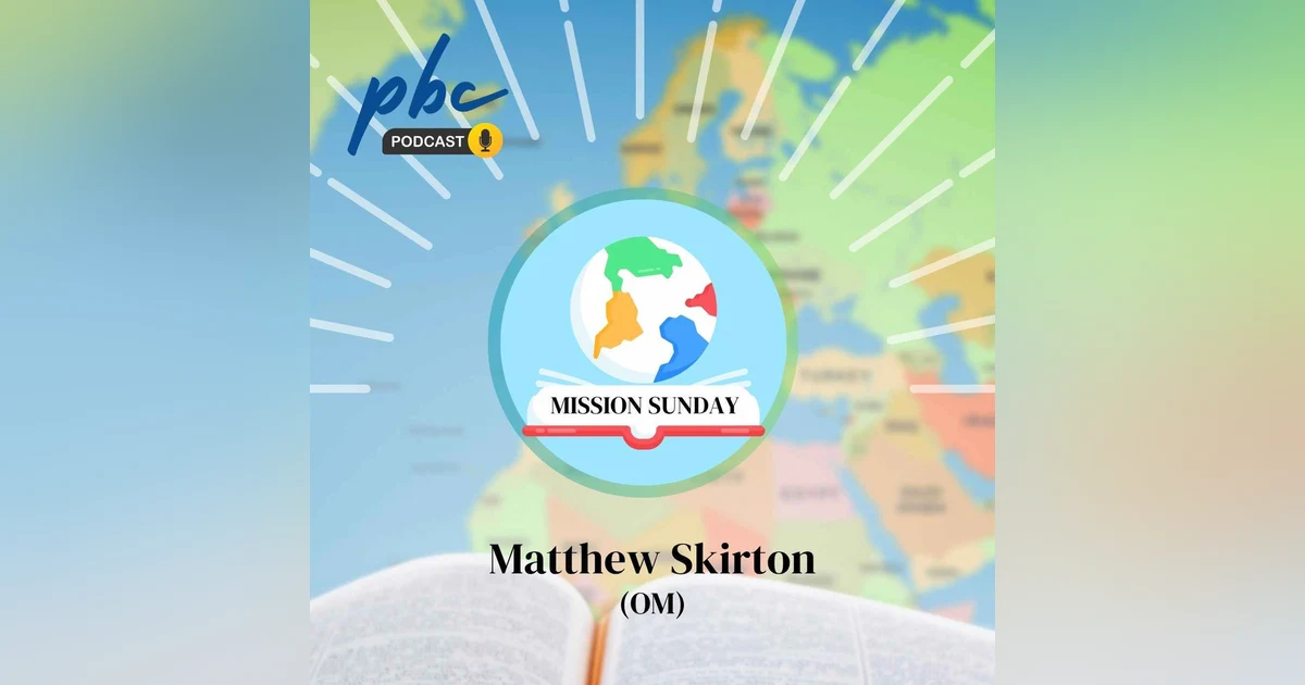 Mission Sunday | Matthew Skirton