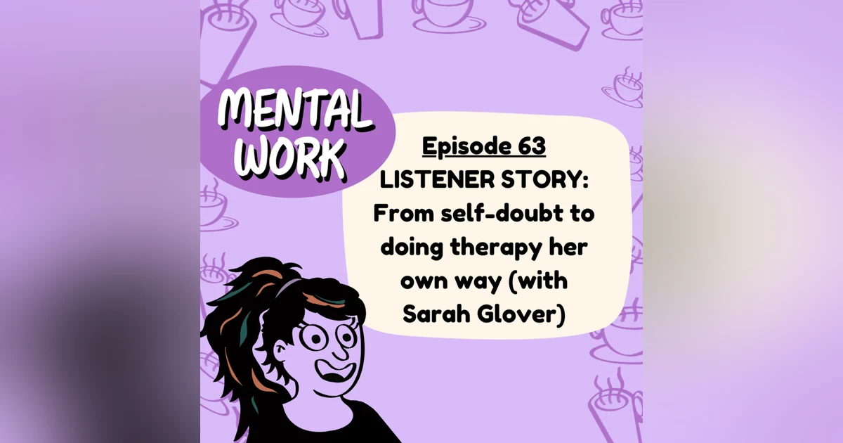 LISTENER STORY: From self-doubt to doing therapy her own way (with Sarah Glover)