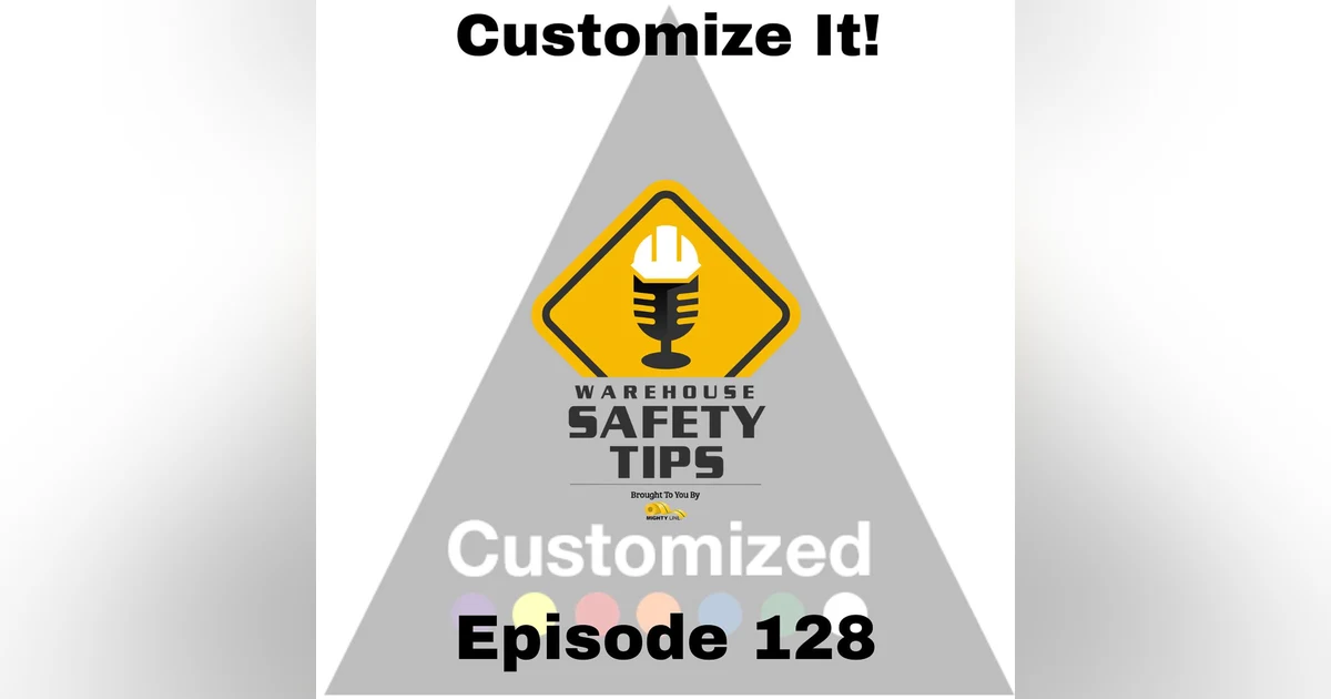 S3 Ep128: Warehouse Safety Tips | Episode 128 | Customize It!