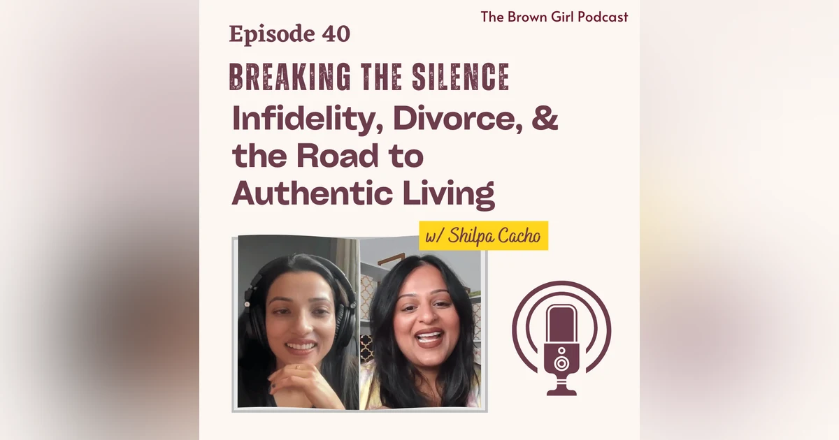Ep 40 - Breaking the Silence on Infidelity, Divorce, & Eloping to Ultimate Freedom w/ Shilpa Cacho