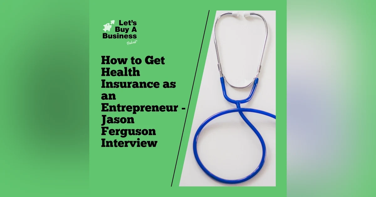How to Get Health Insurance as an Entrepreneur - Jason Ferguson Interview
