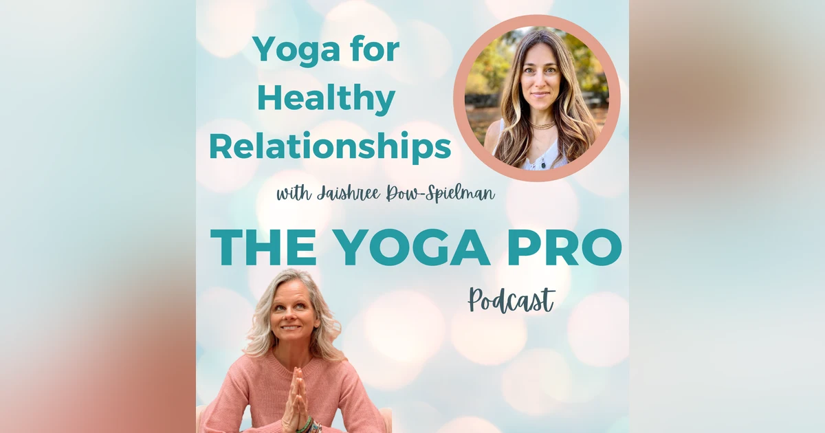 Yoga for Healthy Relationships with Jaishree Dow Spielman