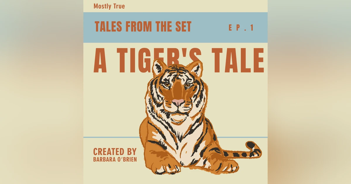 A Tiger's Tale - Tales From the Set by Barbara O'Brien - Ep 1